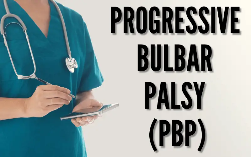 Progressive Bulbar Palsy (PBP)