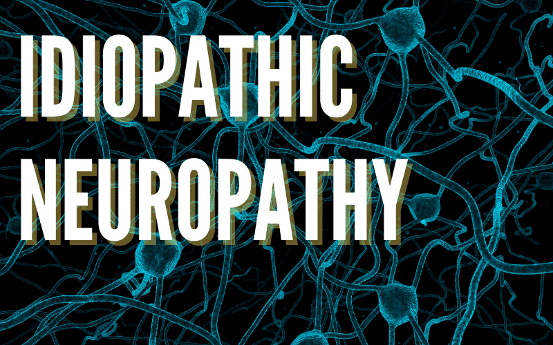 Peripheral Neuropathy and the Mystery of Idiopathic Causes