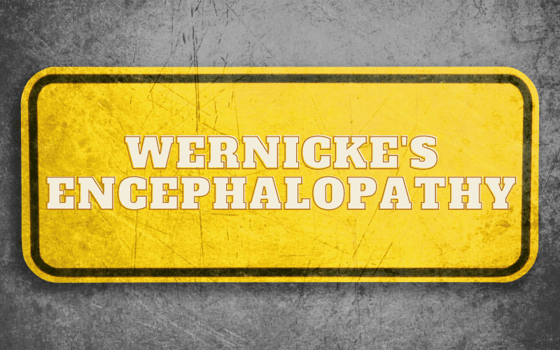 A Common Predecessor Wernicke’s Encephalopathy