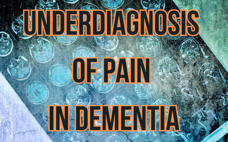 The Silent Suffering The Underdiagnosis of Pain in Dementia