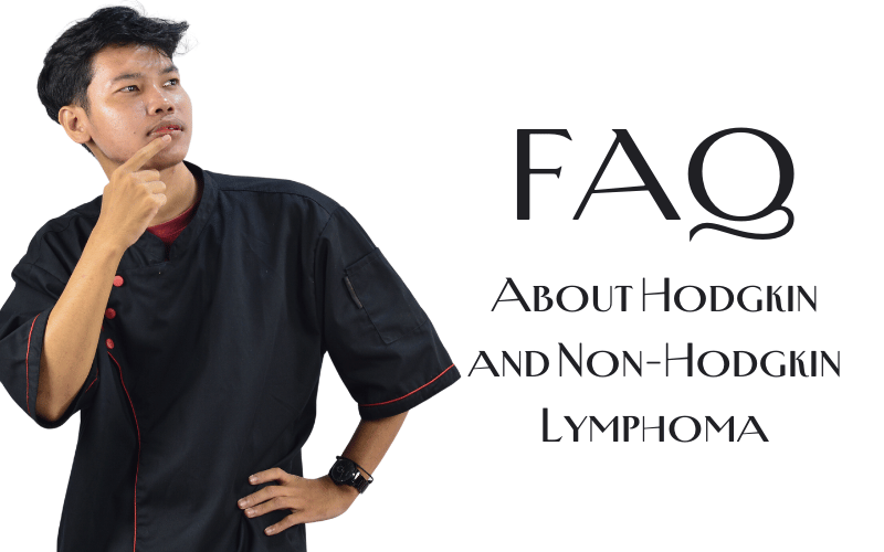 Frequently Asked Questions About Hodgkin and Non-Hodgkin Lymphoma