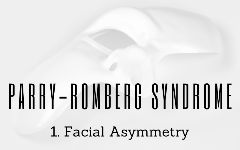 Facial Asymmetry The Hallmark of Parry-Romberg Syndrome