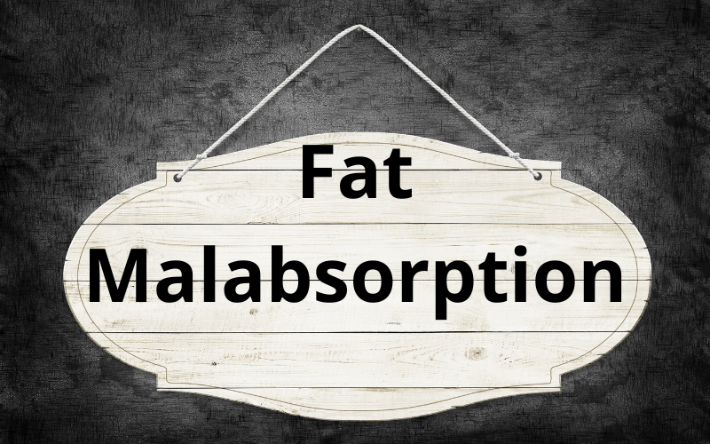 Fat Malabsorption - An Ominous Sign